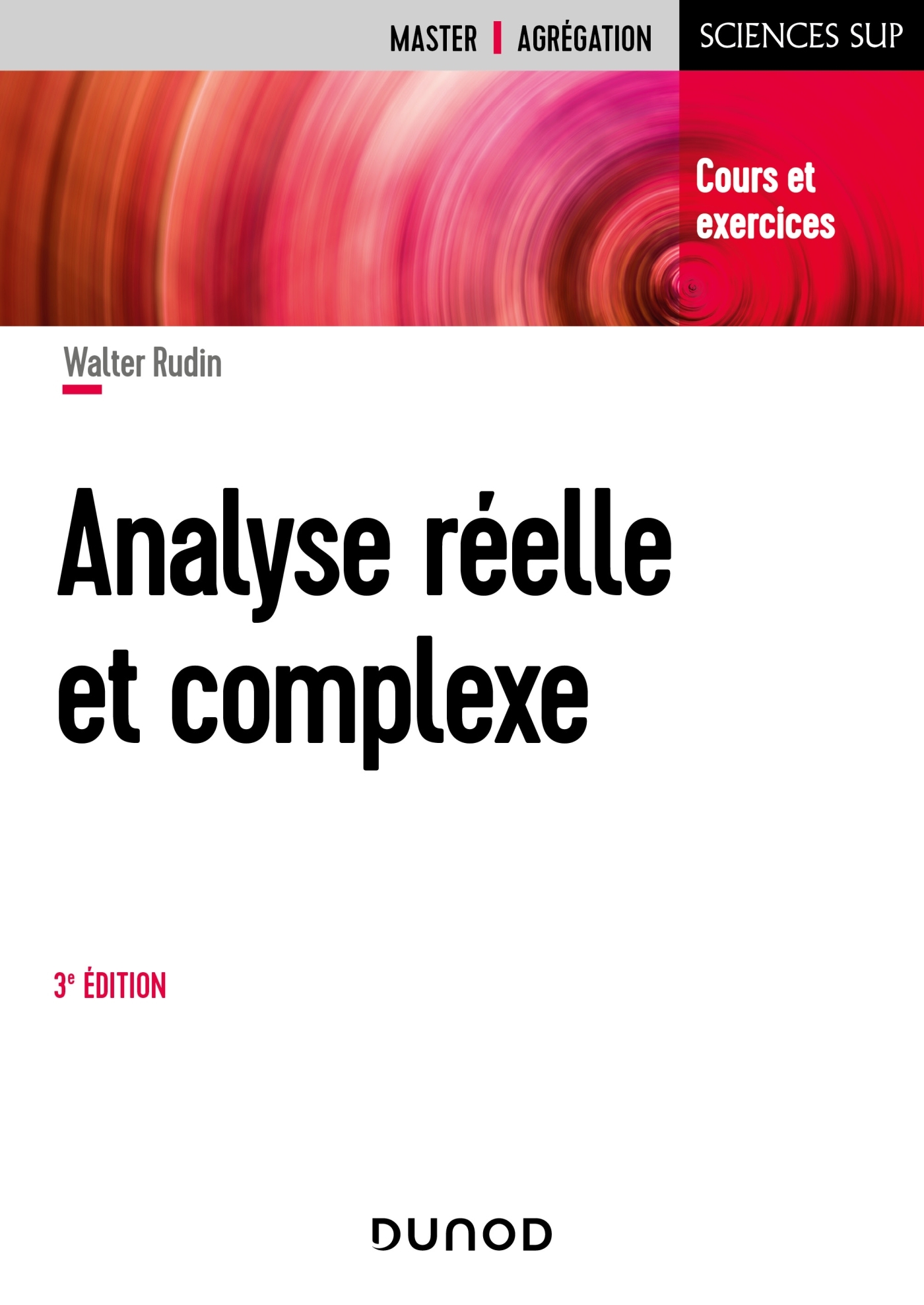 Analyse réelle et complexe - 3e éd. - Cours et exercices - Cours et exercices (Broché)