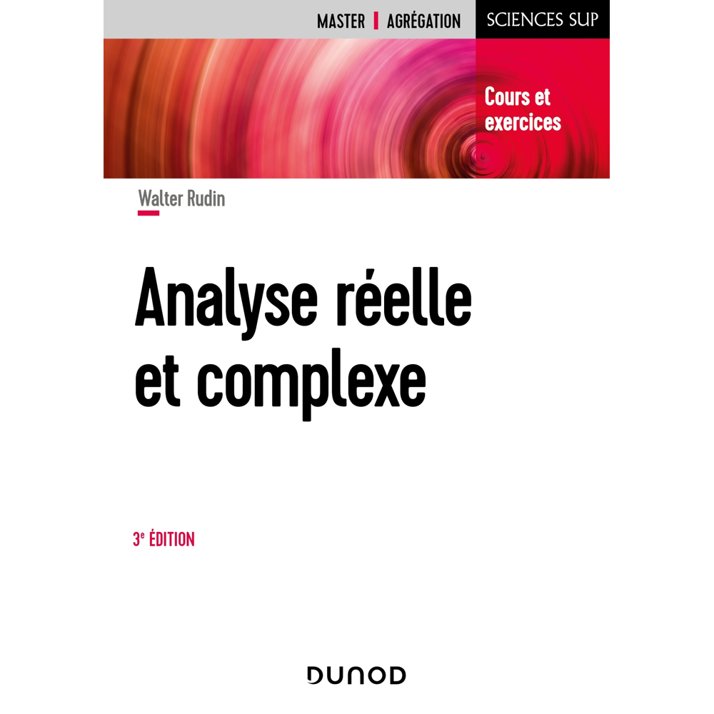 Analyse réelle et complexe - 3e éd. - Cours et exercices - Cours et exercices (Broché)