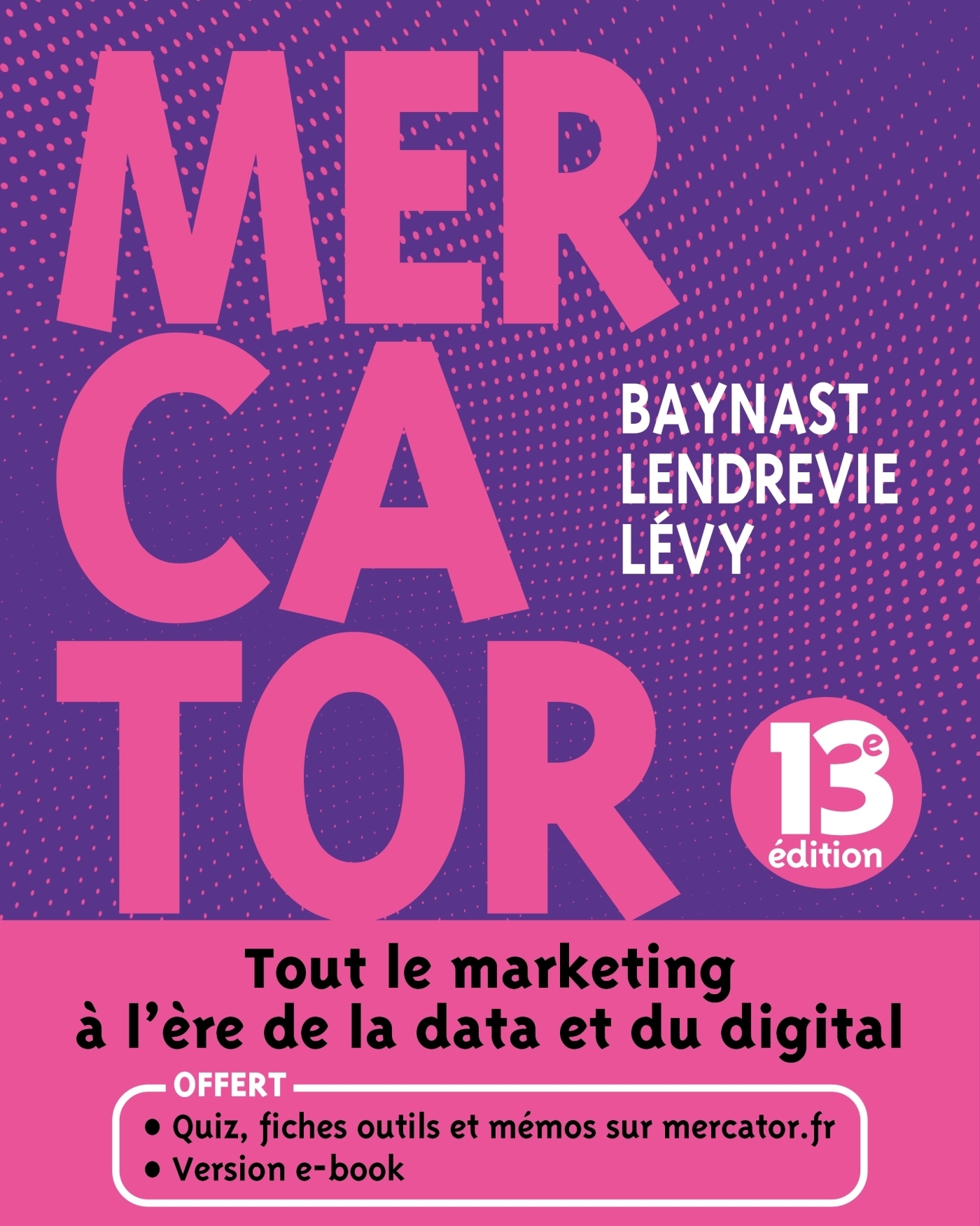 Mercator - 13e éd. - Livre + e-book inclus - Tout le marketing à l'ère de la data et du digital (Bro