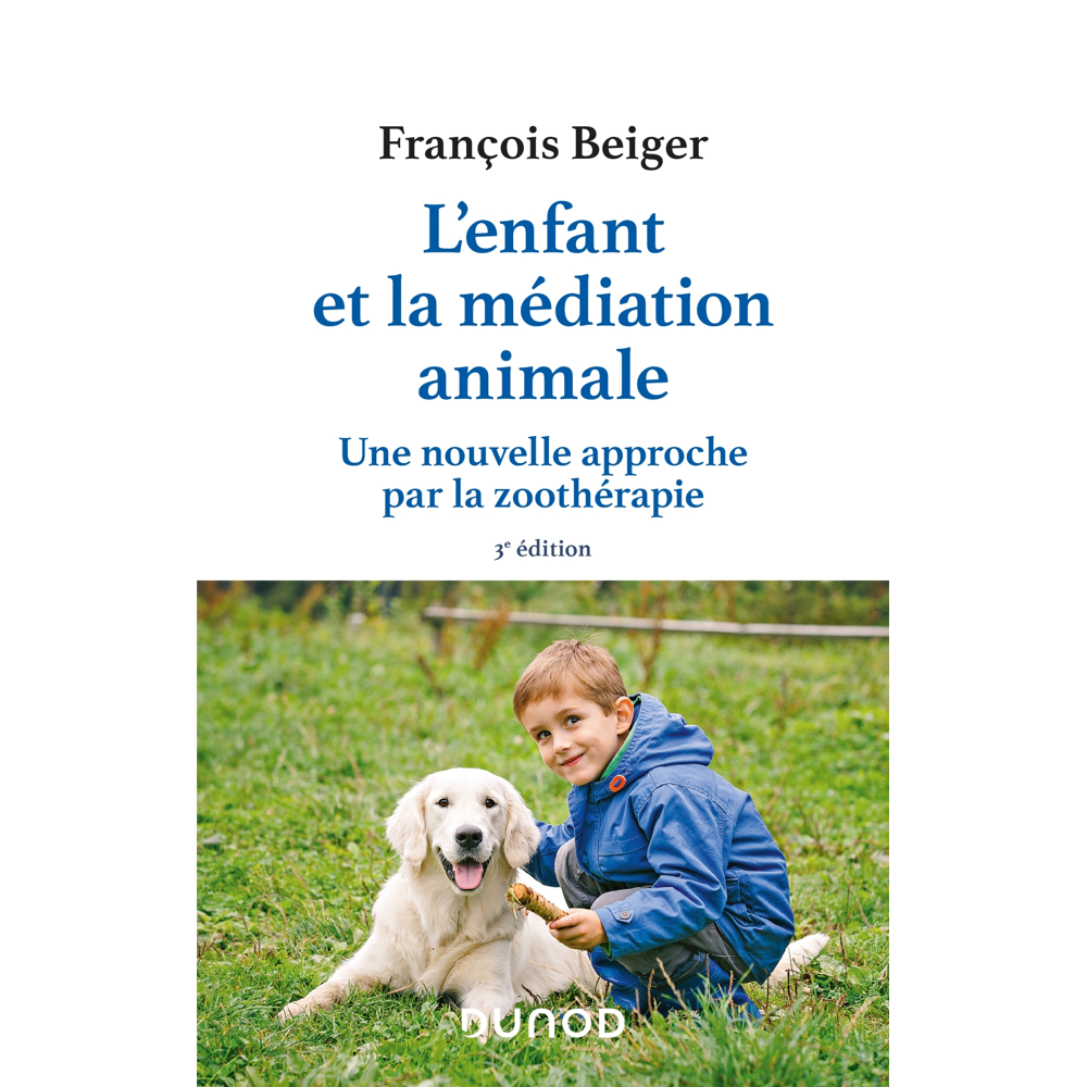 L'enfant et la médiation animale - 3e éd. - Une nouvelle approche par la zoothérapie (Broché)