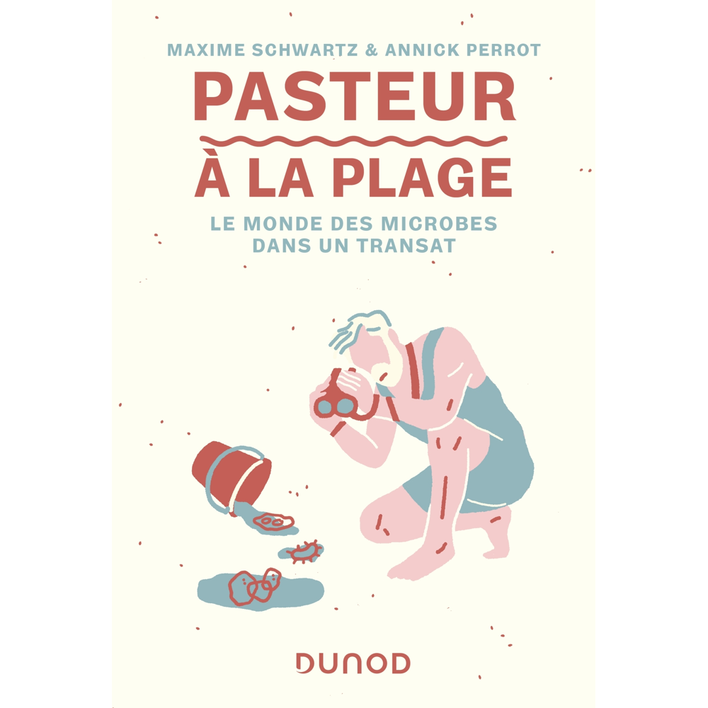 Pasteur à la plage - Le monde des microbes dans un transat (Broché)