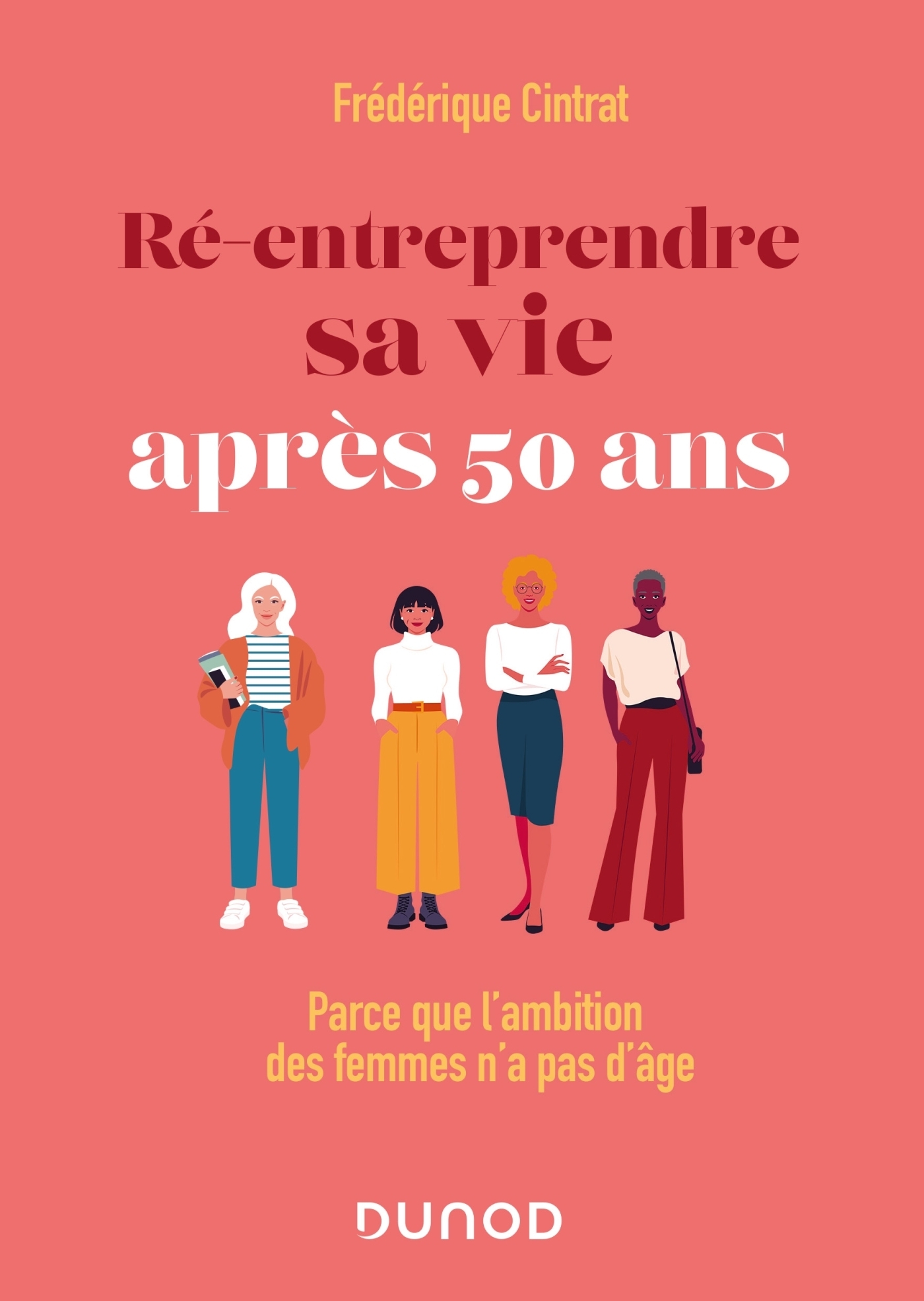 Ré-entreprendre sa vie après 50 ans - Parce que l'ambition des femmes n'a pas d'âge (Broché)