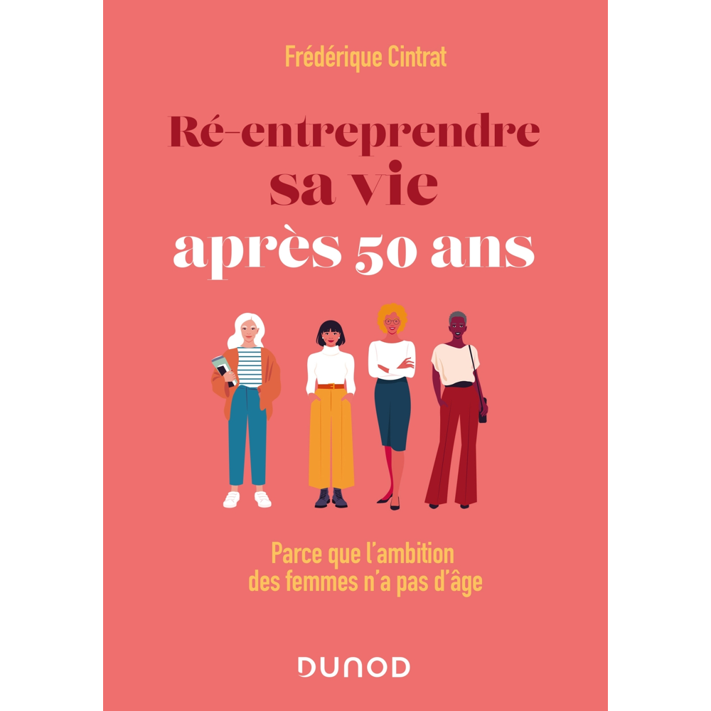 Ré-entreprendre sa vie après 50 ans - Parce que l'ambition des femmes n'a pas d'âge (Broché)