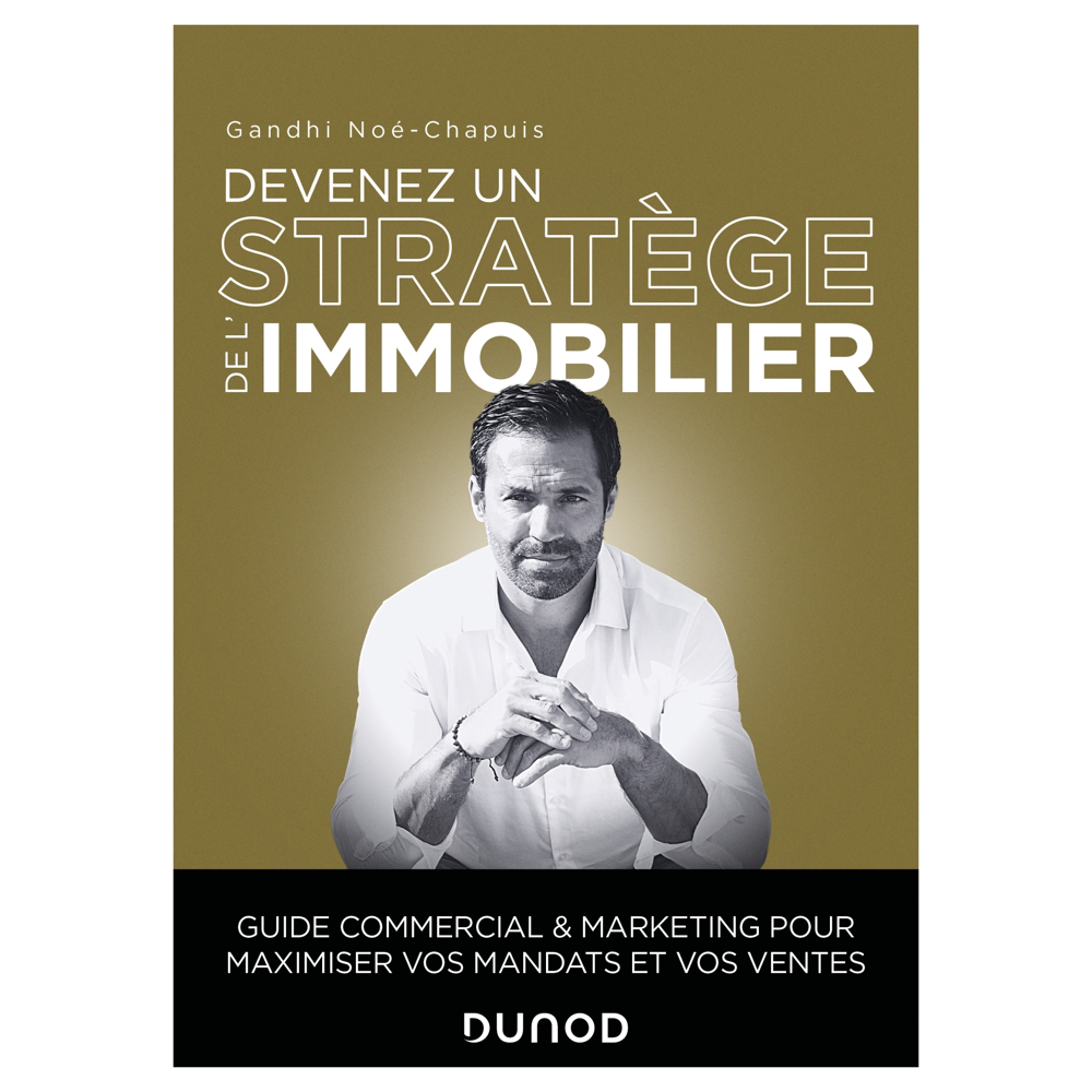 Devenez un stratège de l'immobilier - Guide commercial et marketing pour maximiser vos mandats et vo