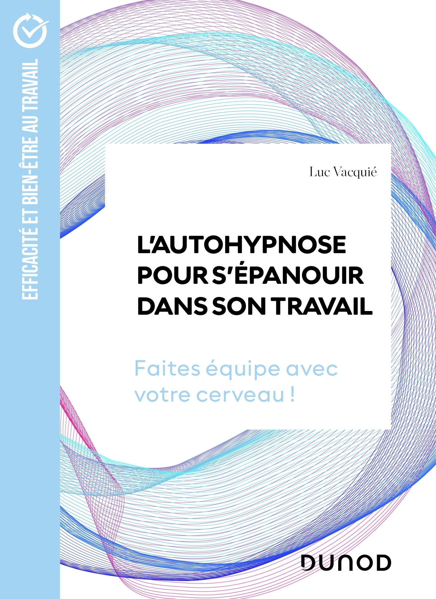 L'autohypnose pour s'épanouir dans son travail - Faites équipe avec votre cerveau ! (Broché)