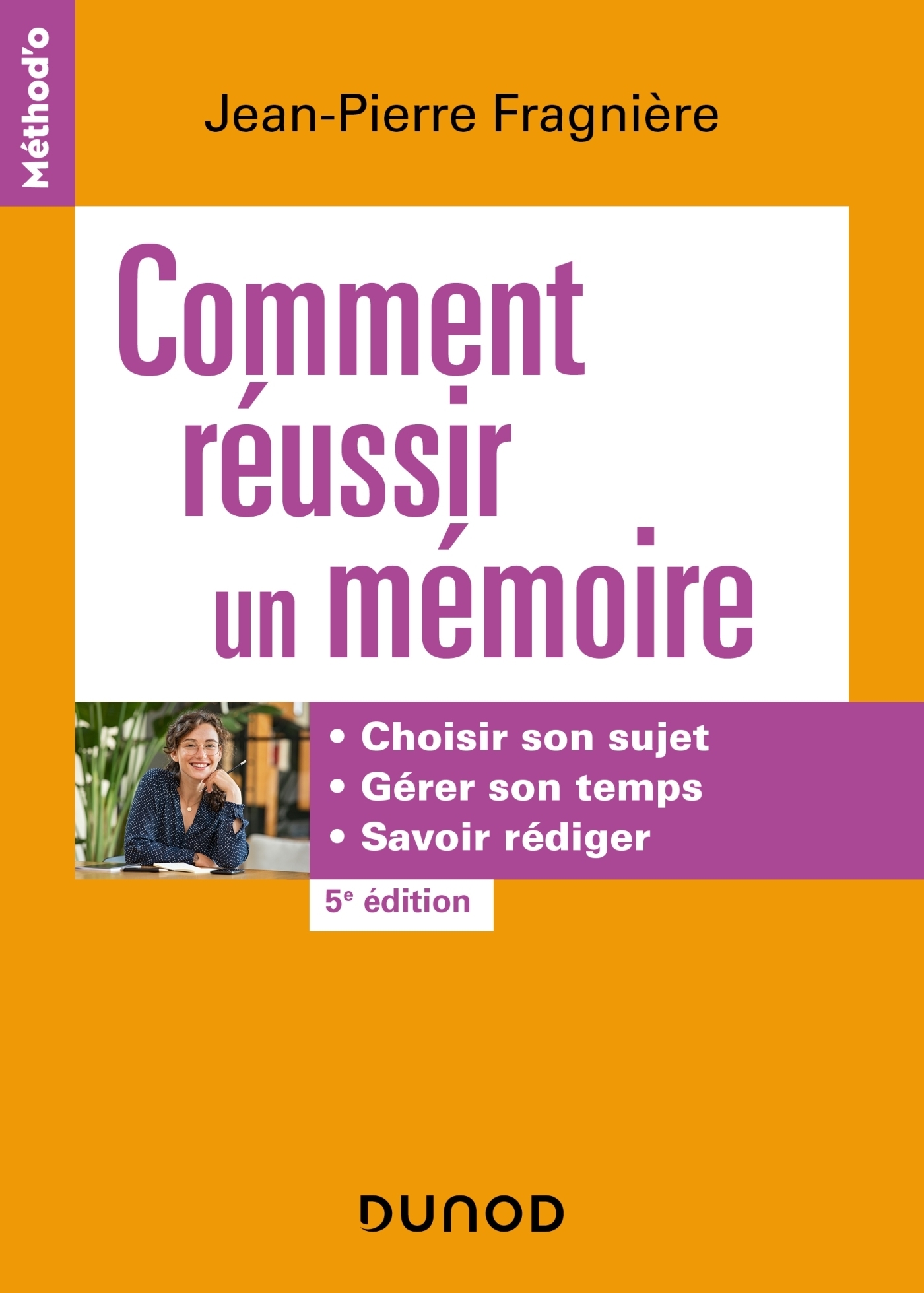 Comment réussir un mémoire - 5e éd. - Choisir son sujet, gérer son temps, savoir rédiger (Broché)