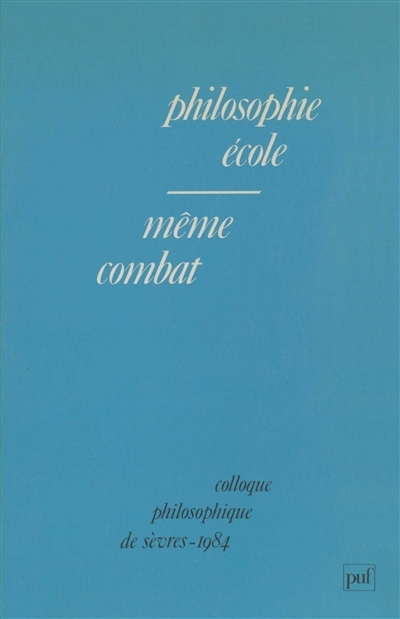 Philosophie, école, même combat - Colloque philosophique de Sèvres, 1984 (Broché)