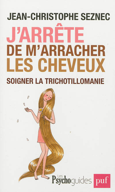 J'arrête de m'arracher les cheveux. Soigner la trichotillomanie (Broché)