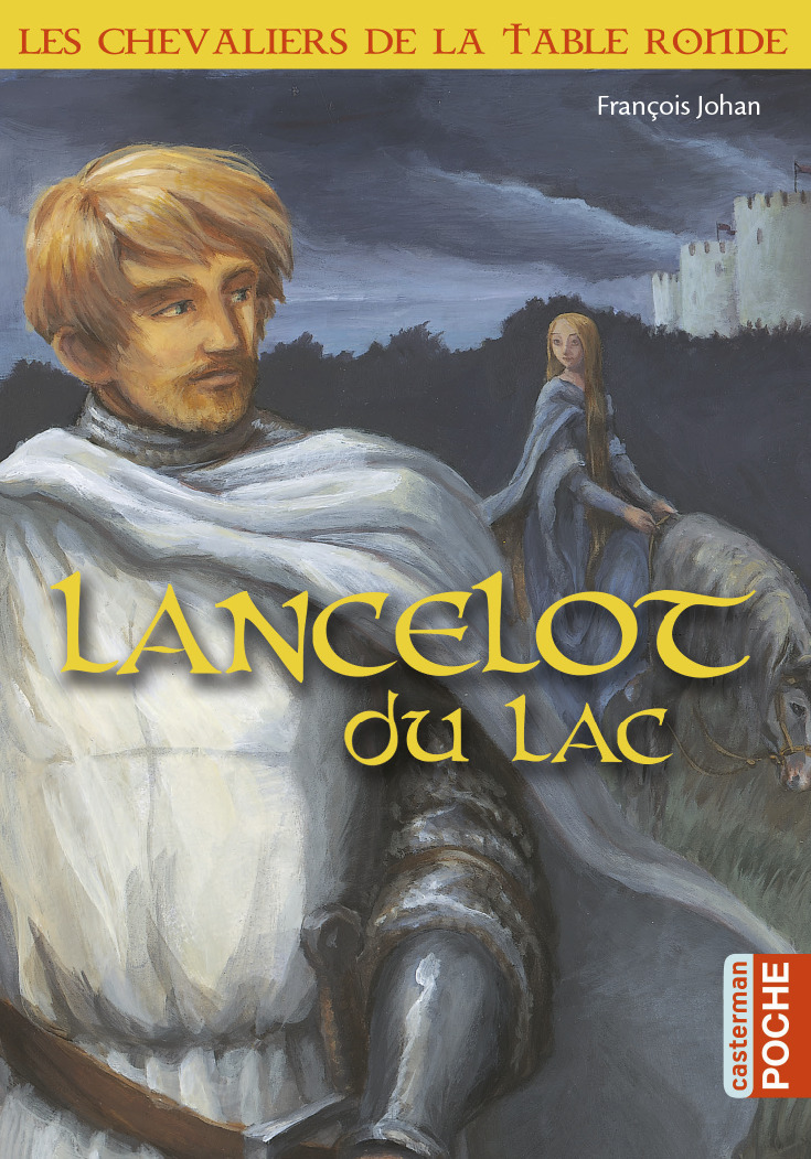 Les chevaliers de la Table Ronde - Lancelot du lac (Poche)