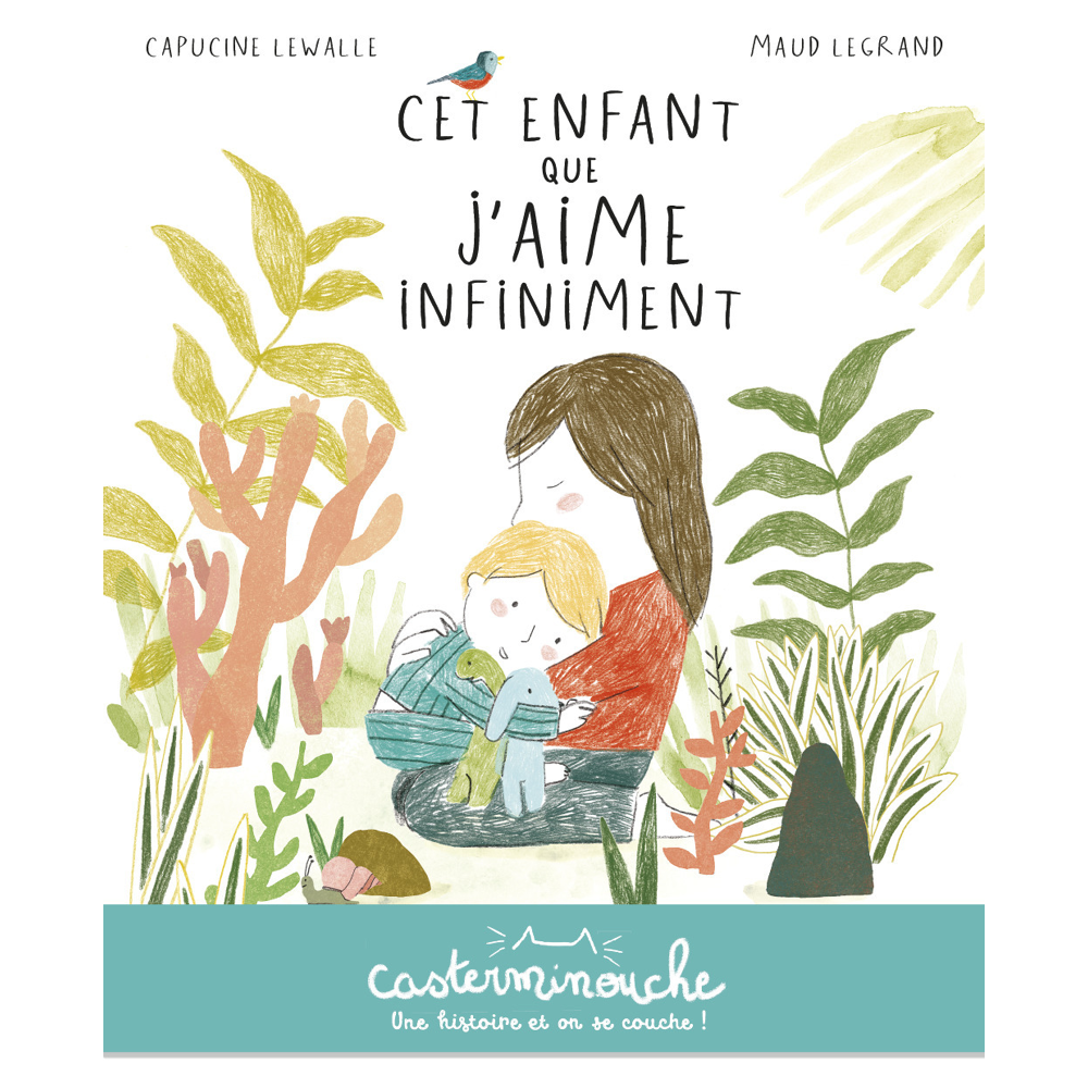 Casterminouche - Cet enfant que j'aime infiniment - Petits albums souples (Jeunesse)