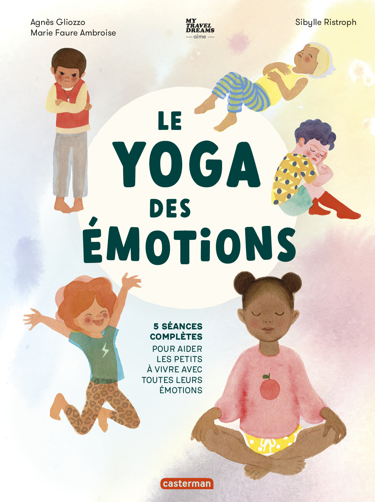 Le yoga des émotions - 5 séances complètes pour aider les petits à vivre avec toutes leurs émotions 
