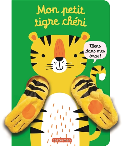 Viens dans mes bras ! - Mon petit tigre chéri (Cartonné)