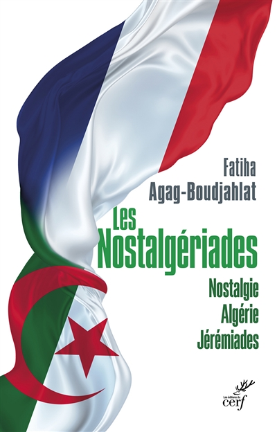 Les Nostalgériades - Nostalgie, Algérie, Jérémiades (Broché)