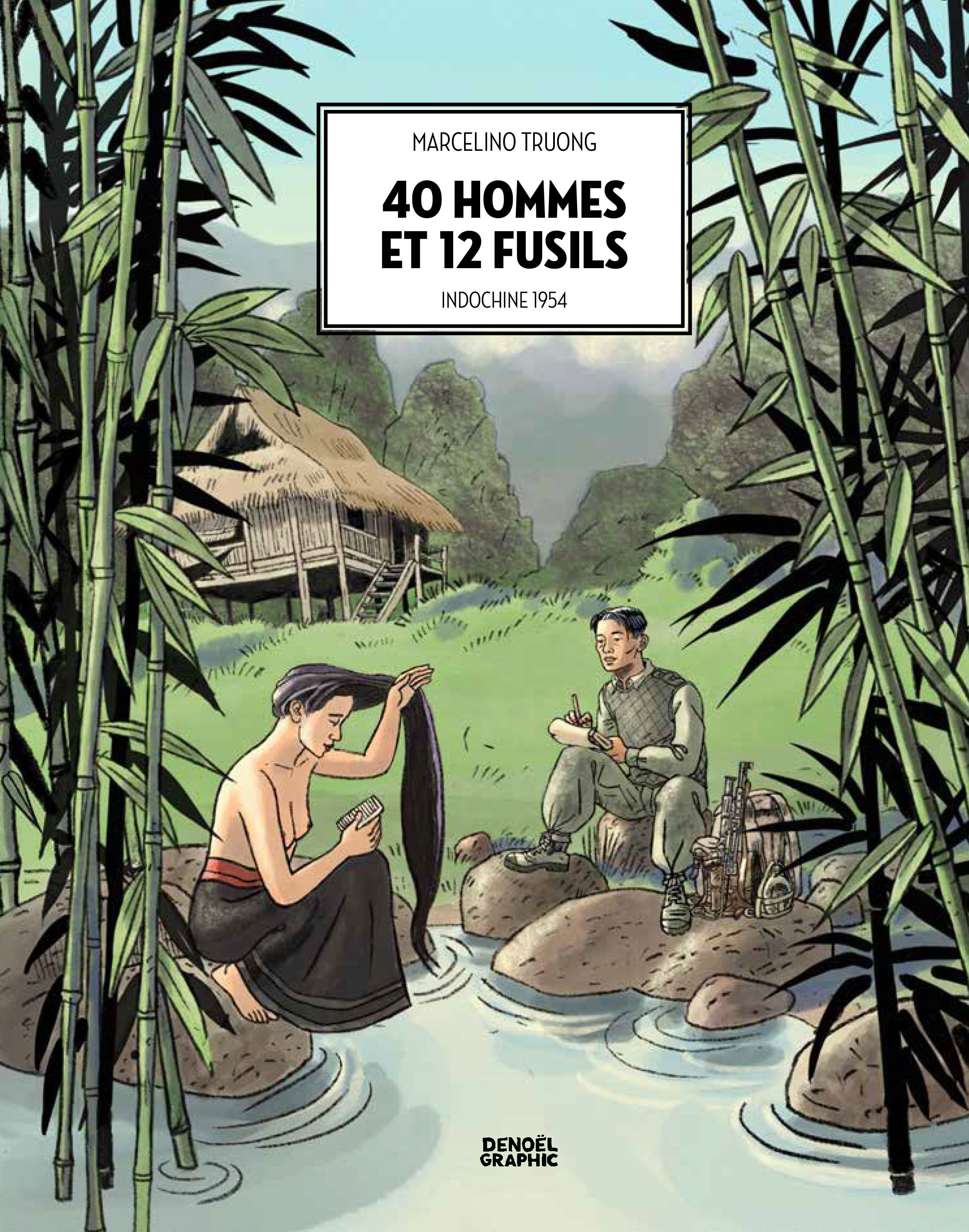 40 hommes et 12 fusils - Indochine 1954 (BD)