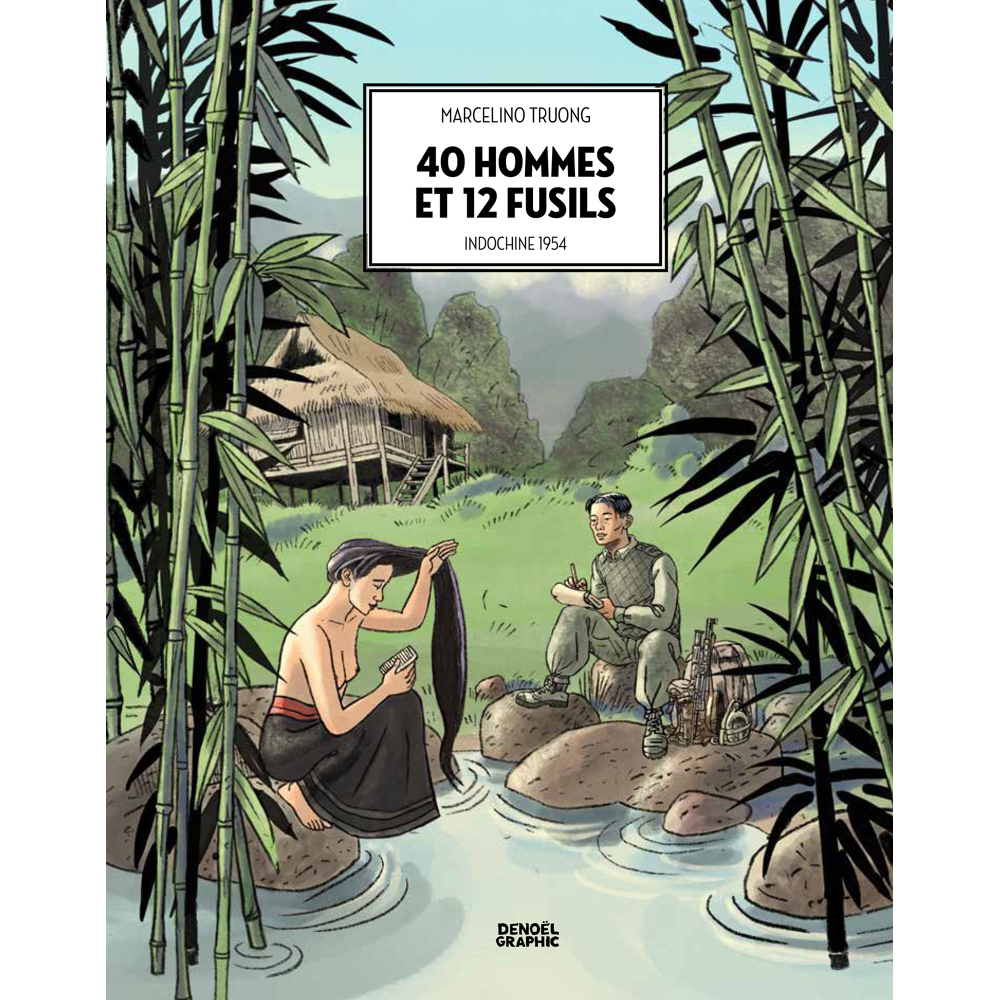 40 hommes et 12 fusils - Indochine 1954 (BD)