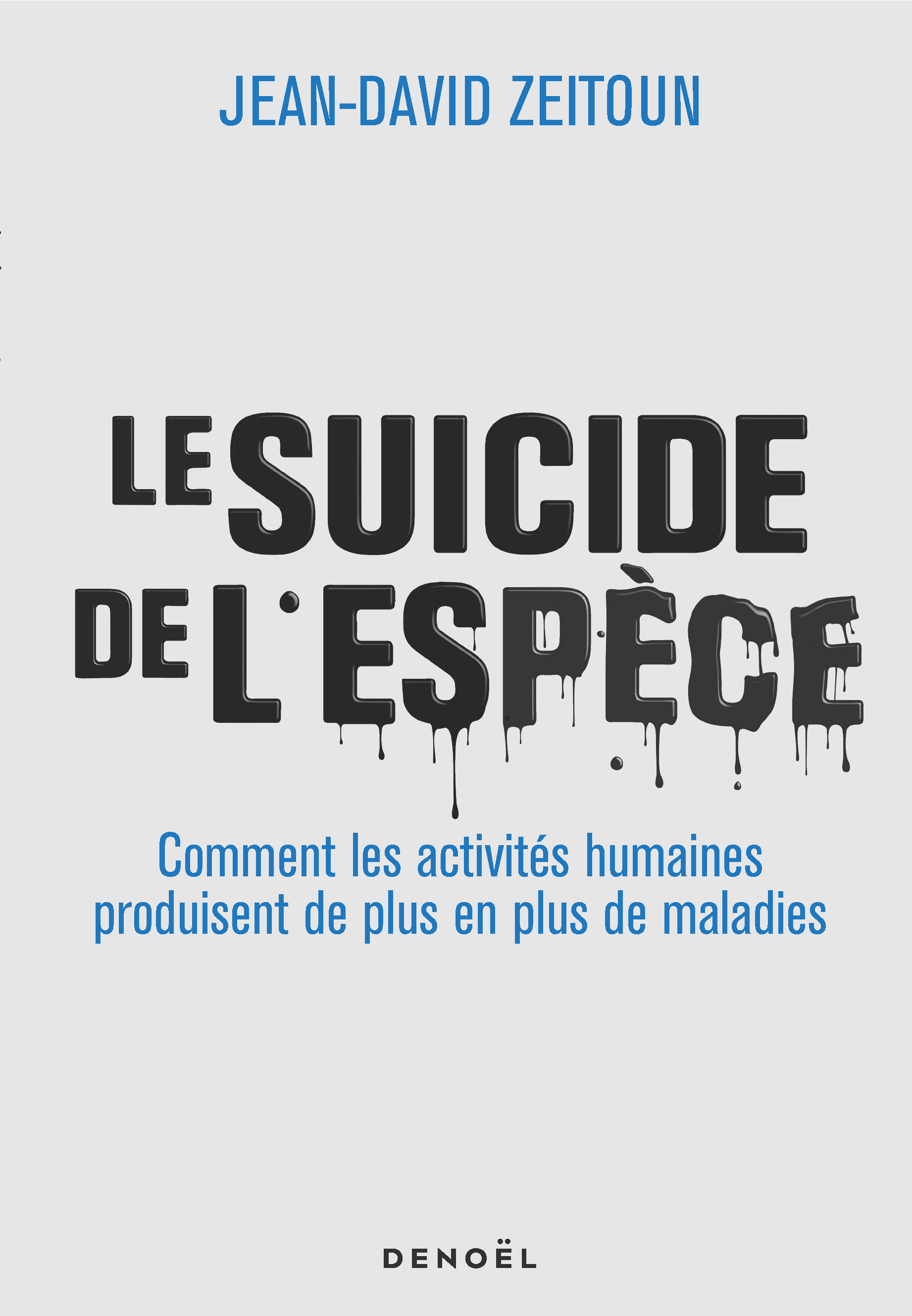 Le Suicide de l'espèce - Comment les activités humaines produisent de plus en plus de maladies (Broc