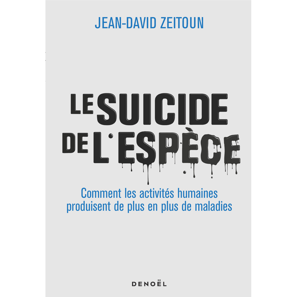 Le Suicide de l'espèce - Comment les activités humaines produisent de plus en plus de maladies (Broc