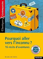 Pourquoi aller vers l'inconnu ? 16 récits d'aventures - Classiques et Contemporains (Broché)