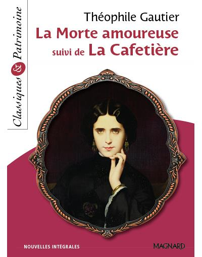 La Morte amoureuse suivi de La Cafetière - Classiques et Patrimoine (Broché)