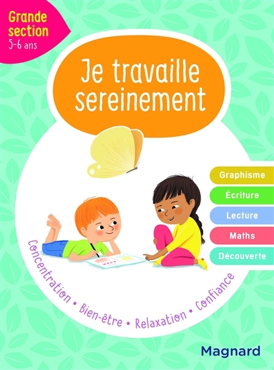 Je travaille sereinement Grande section 5-6 ans - Un temps pour bien se concentrer et des exercices 