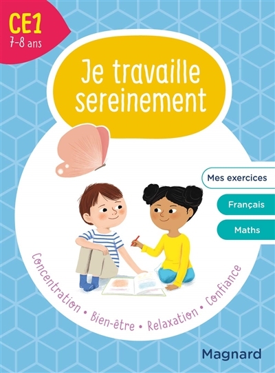 Je travaille sereinement CE1 7-8 ans - Un temps pour bien se concentrer et des exercices pour s’entr