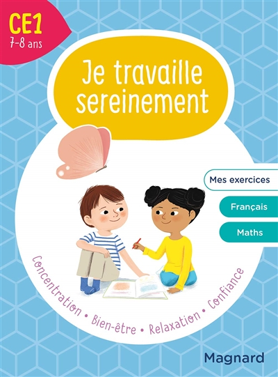 Je travaille sereinement CE1 7-8 ans - Un temps pour bien se concentrer et des exercices pour s’entr