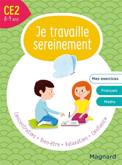 Je travaille sereinement CE2 8-9 ans - Un temps pour bien se concentrer et des exercices pour s’entr