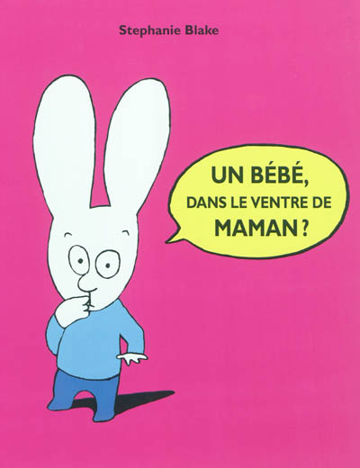 Bebe dans le ventre de maman (Un) (Jeunesse)