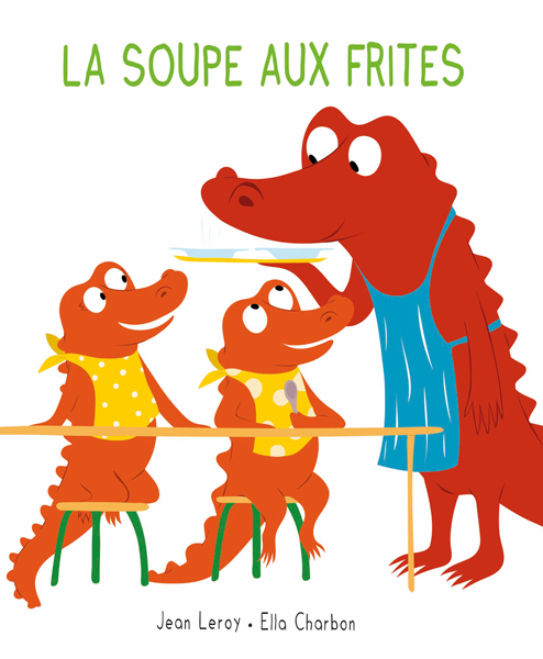 La soupe aux frites (Cartonné)