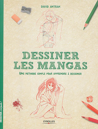 Dessiner les mangas - Une méthode simple pour apprendre à dessiner. (Broché)