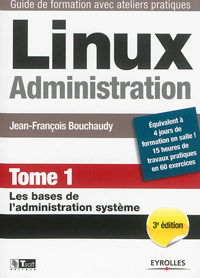 Linux Administration - Tome 1 - Les bases de l'administration système. (Broché)