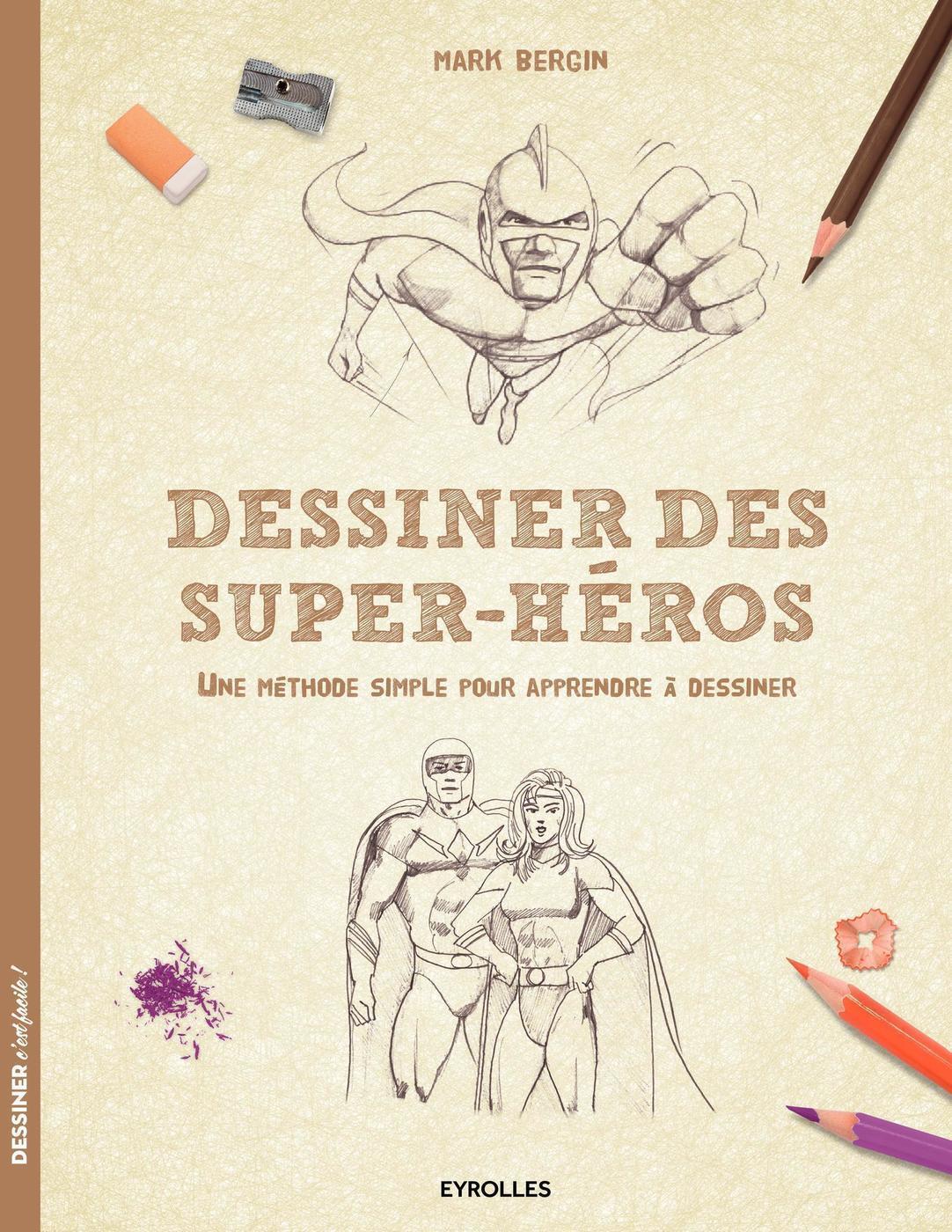 Dessiner des super-héros - Une méthode simple pour apprendre à dessiner. (Broché)