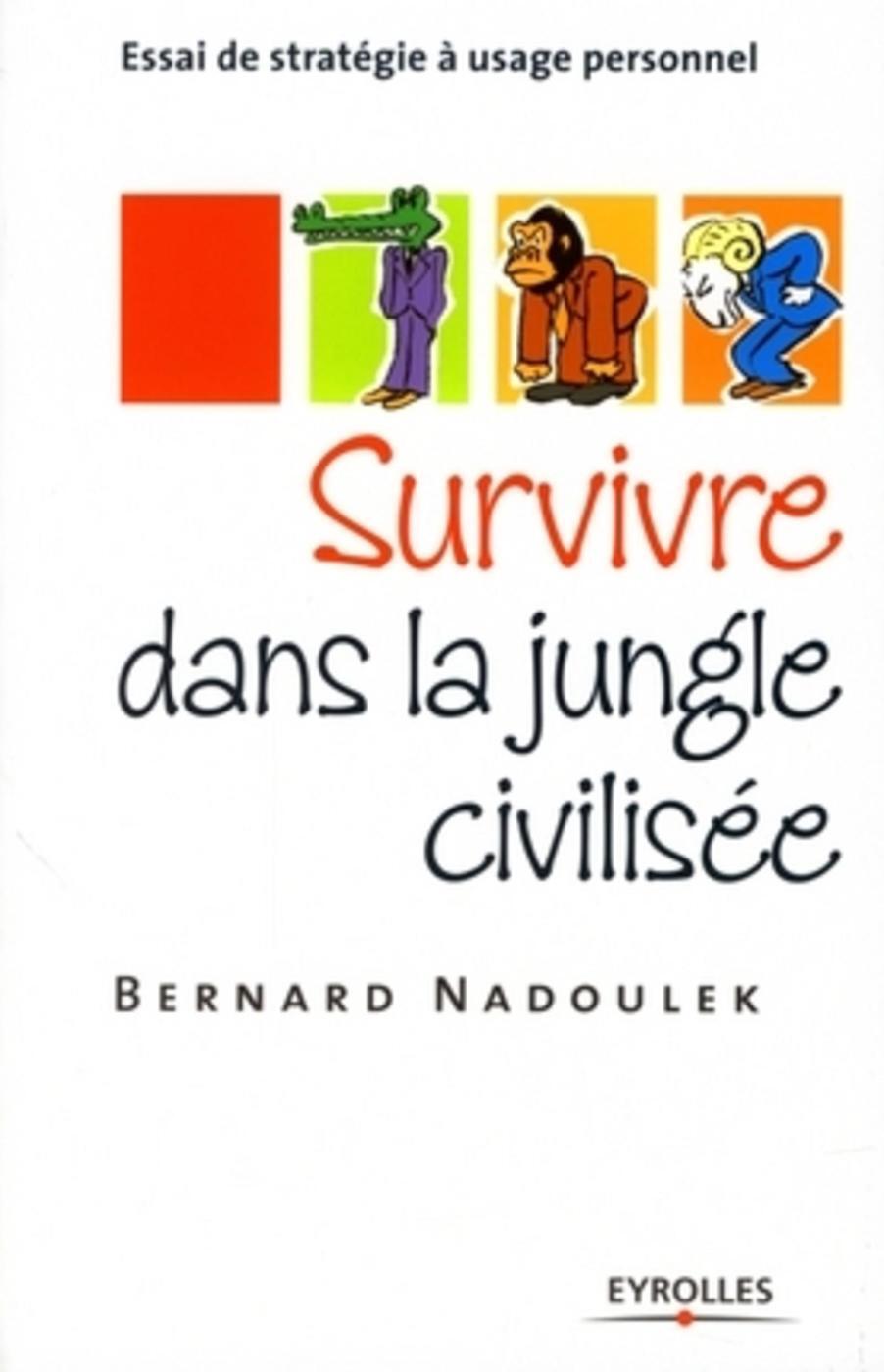 Survivre dans la jungle civilisée - Essai de stratégie à usage personnel (Broché)