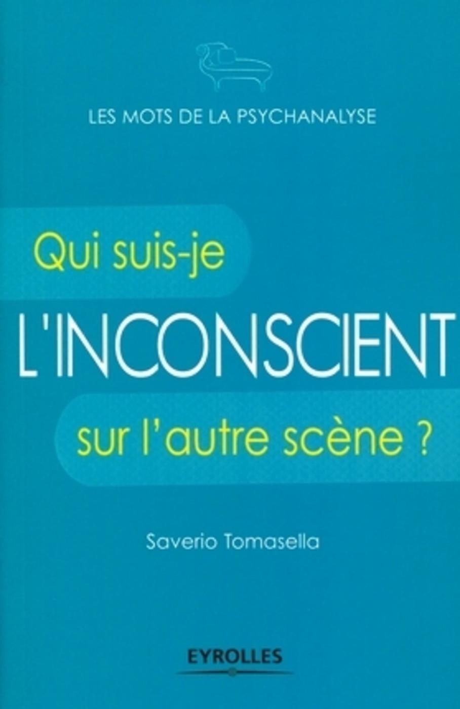 L'inconscient - Qui suis-je sur l'autre scène ? (Broché)