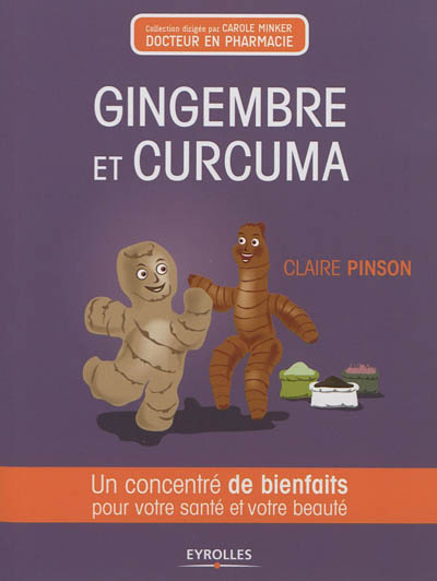 Gingembre et curcuma - Un concentré de bienfaits pour votre santé et votre beauté. (Broché)