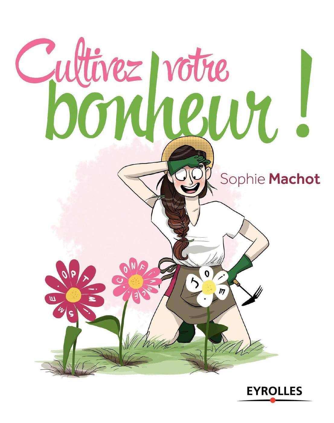 Cultivez votre bonheur ! (Broché)