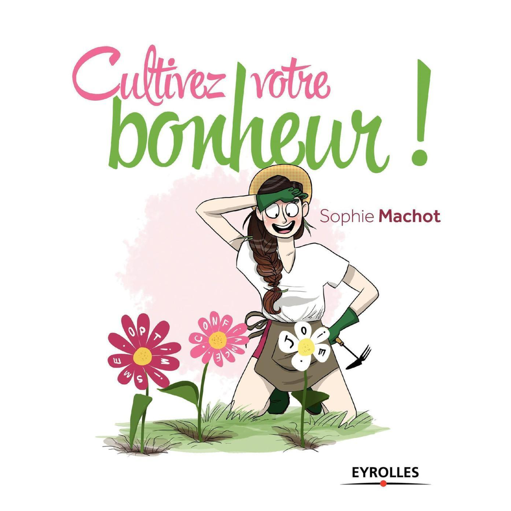 Cultivez votre bonheur ! (Broché)