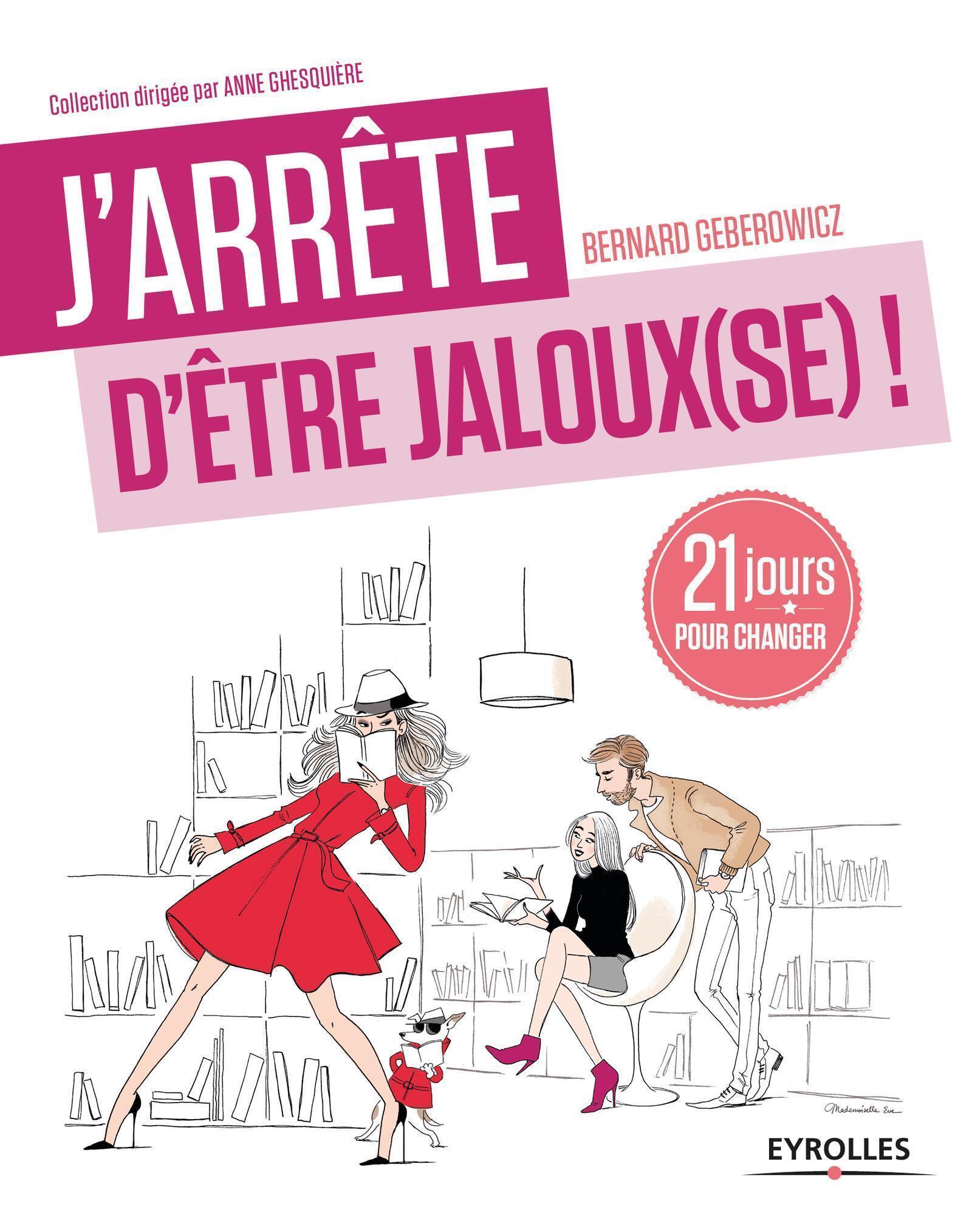 J'arrête d'être jaloux(se) ! - Un programme de 21 jours pour retrouver confiance ! (Broché)