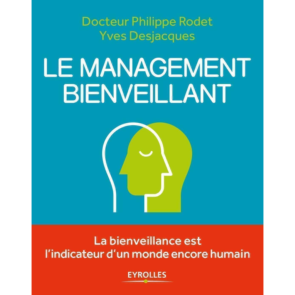 Le management bienveillant - La bienveillance est l'indicateur d'un monde encore humain (Broché)