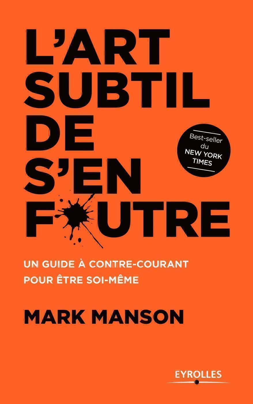 L'art subtil de s'en foutre - Un guide à contre-courant pour être soi-même (Broché)