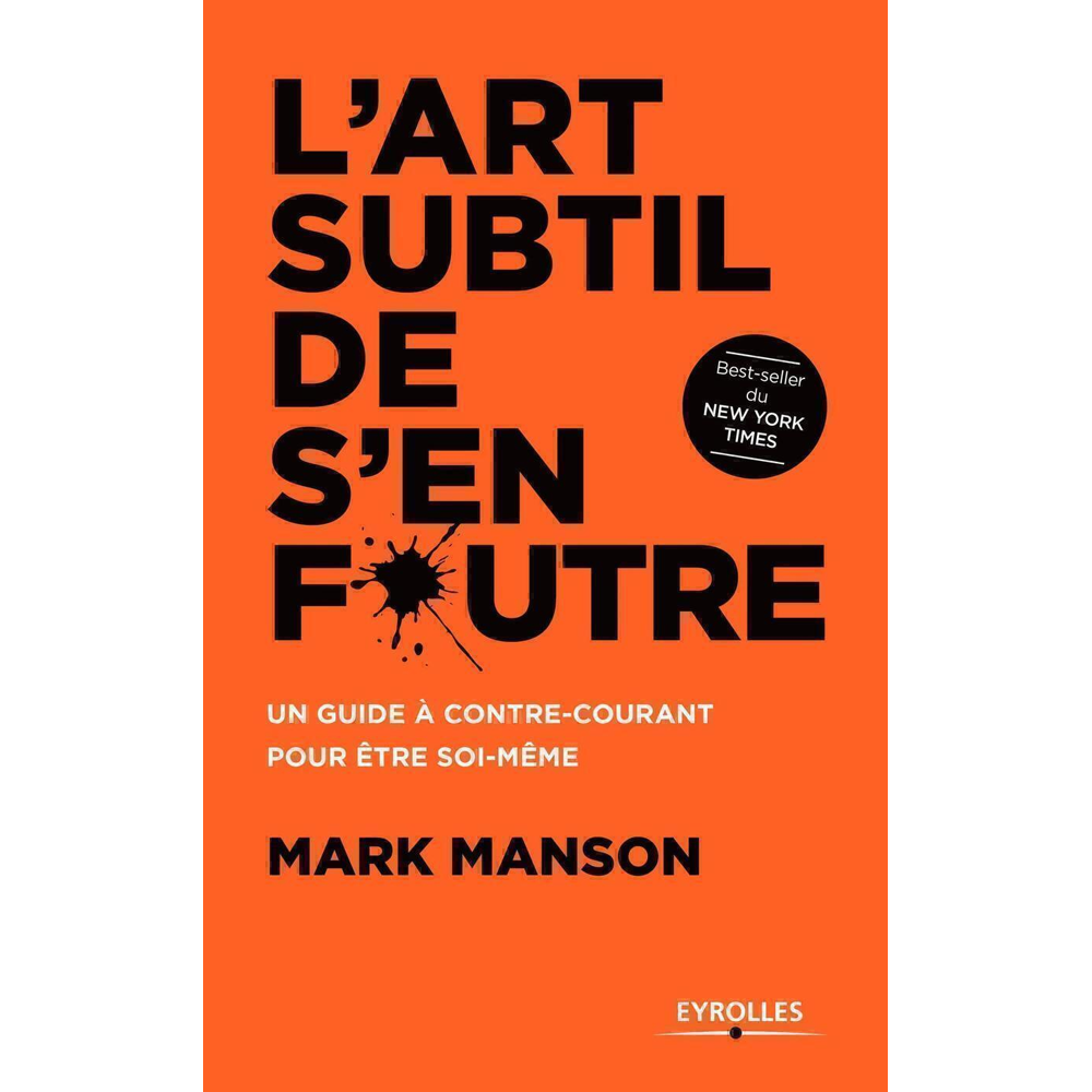 L'art subtil de s'en foutre - Un guide à contre-courant pour être soi-même (Broché)