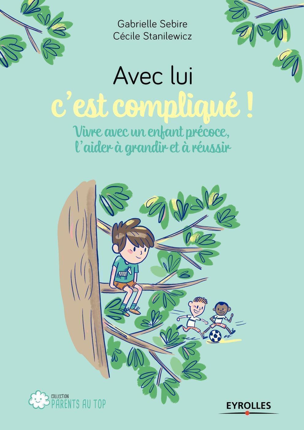 Avec lui c'est compliqué ! - Vivre avec un enfant précoce, l'aider à grandir et réussir (Broché)