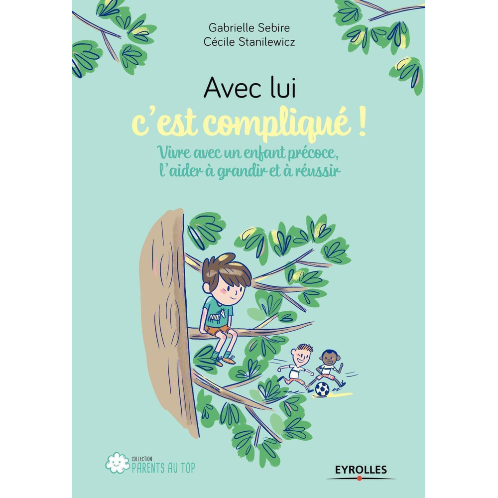 Avec lui c'est compliqué ! - Vivre avec un enfant précoce, l'aider à grandir et réussir (Broché)