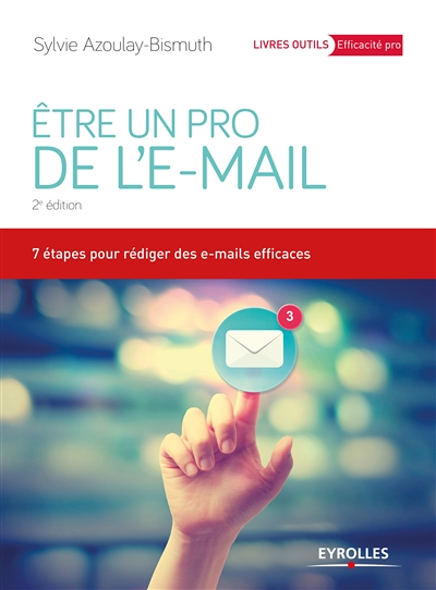 Etre un pro de l'e-mail - 7 étapes pour rédiger des e-mails efficaces (Broché)