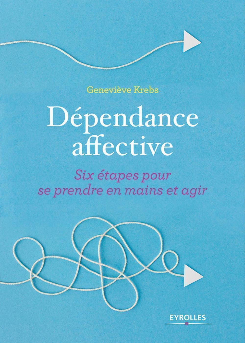 Dépendance affective - Six étapes pour se prendre en main et agir (Broché)
