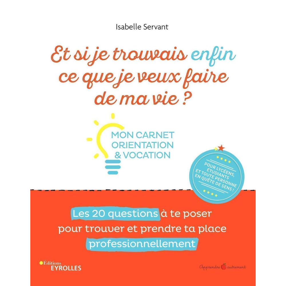 Et si je trouvais enfin ce que je veux faire de ma vie ? Mon carnet orientation et vocation (Broché)