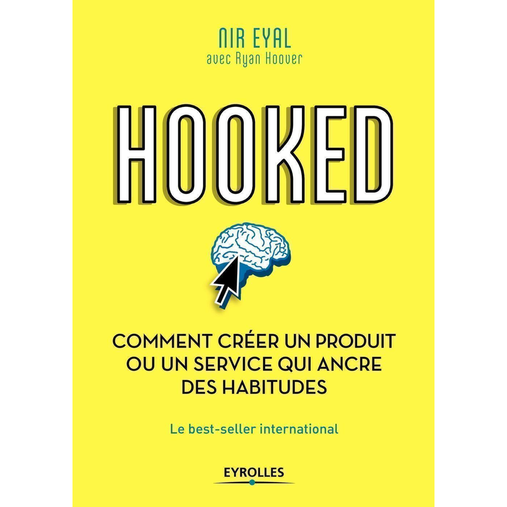 Hooked : comment créer un produit ou un service qui ancre des habitudes (Broché)