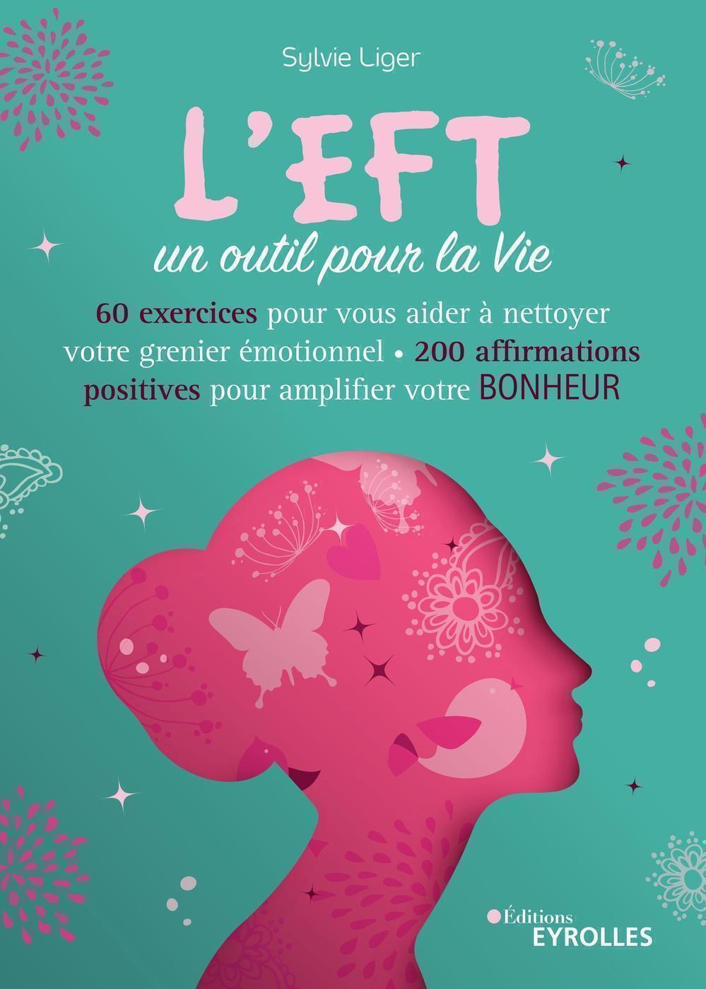 L'EFT, un outil pour la Vie - 60 exercices pour aider à nettoyer votre grenier émotionnel - 200 affi