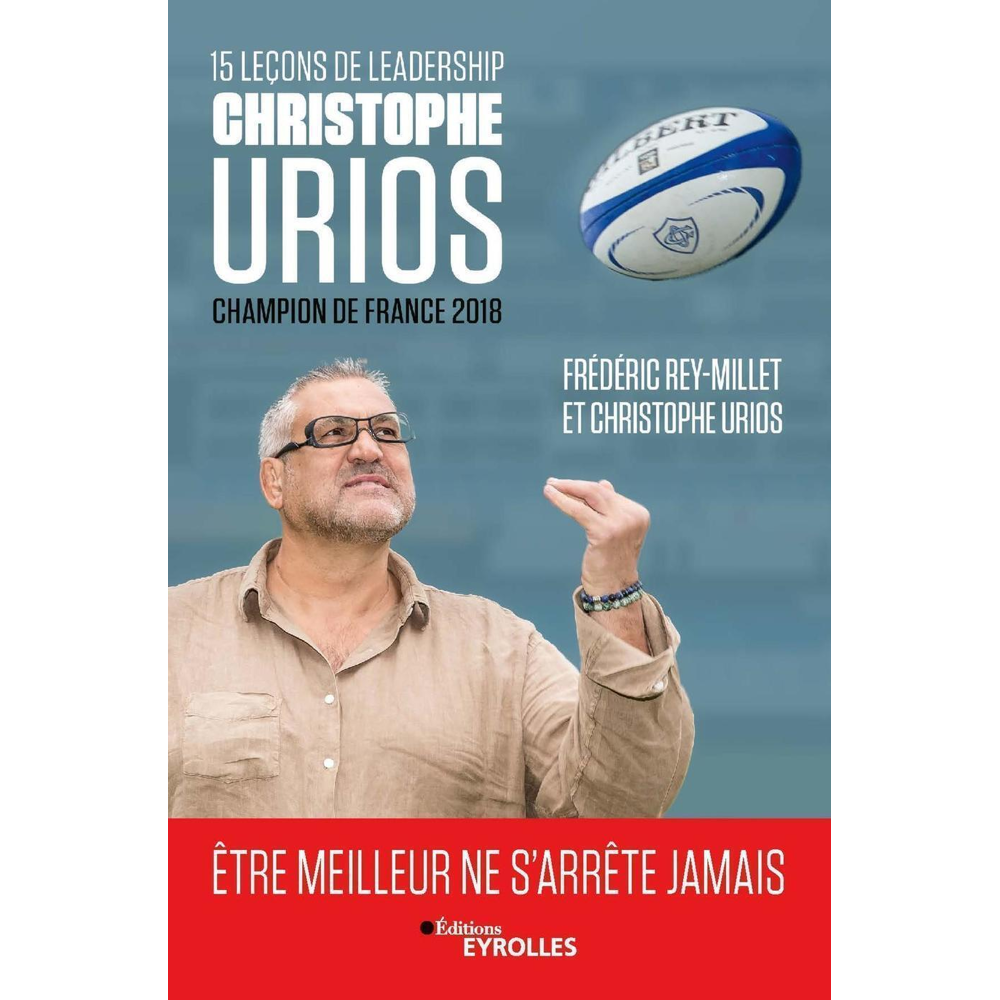 15 leçons de leadership par Christophe Urios - Être meilleur ne s'arrête jamais (Broché)