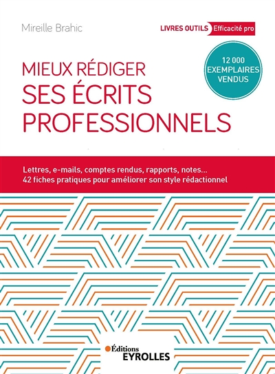 Mieux rédiger ses écrits professionnels - Lettres, e-mails, comptes rendus, rapports, notes... 42 fi